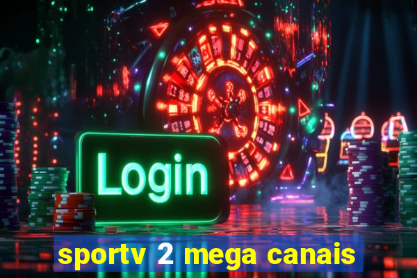 sportv 2 mega canais